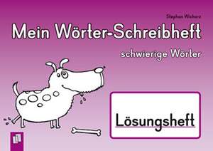 Mein Wörter-Schreibheft - schwierige Wörter - Lösungsheft de Stephan Wicharz