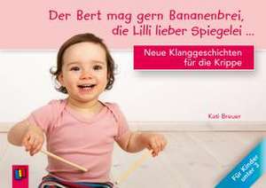 Der Bert mag gern Bananenbrei, die Lilli lieber Spiegelei... de Kati Breuer