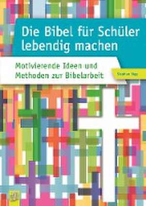 Die Bibel für Schüler lebendig machen de Stephan Sigg