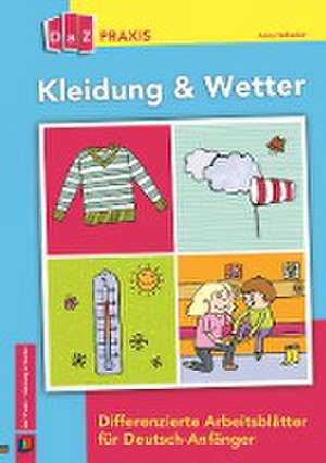 Kleidung & Wetter - Differenzierte Arbeitsblätter für Deutsch-Anfänger de Anna Hoffacker