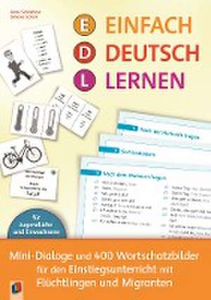 Einfach Deutsch lernen - Mini-Dialoge und 400 Wortschatzbilder für den Einstiegsunterricht mit Flüchtlingen und Migranten de Anne Schachner