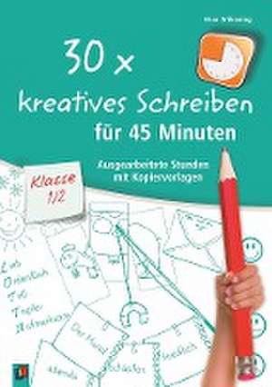 30 x kreatives Schreiben für 45 Minuten, Klasse 1/2 de Nina Wilkening