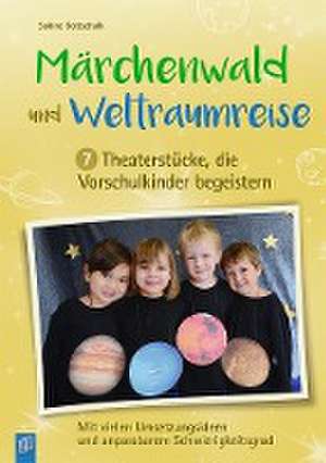 Märchenwald und Weltraumreise - 7 Theaterstücke, die Vorschulkinder begeistern de Sabine Gottschalk