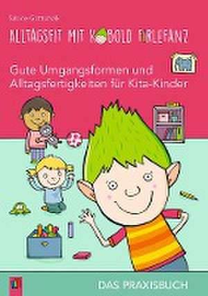 Alltagsfit mit Kobold Firlefanz - Gute Umgangsformen und Alltagsfertigkeiten für Kita-Kinder - Das Praxisbuch de Sabine Gottschalk