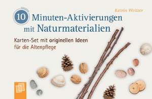 10-Minuten-Aktivierungen mit Naturmaterialien de Katrin Weitzer