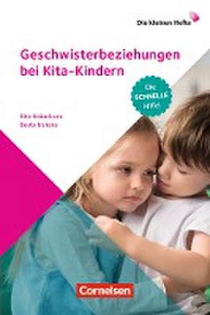 Die kleinen Hefte / Geschwisterbeziehungen bei Kita-Kindern de Rita Haberkorn