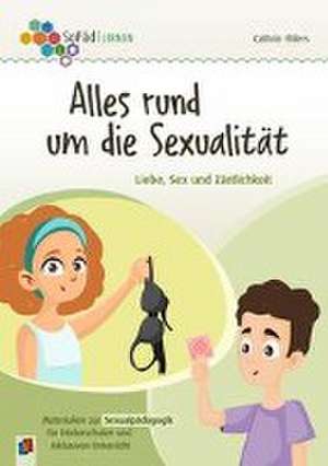 Alles rund um die Sexualität. Liebe, Sex und Zärtlichkeit de Cathrin Ehlers