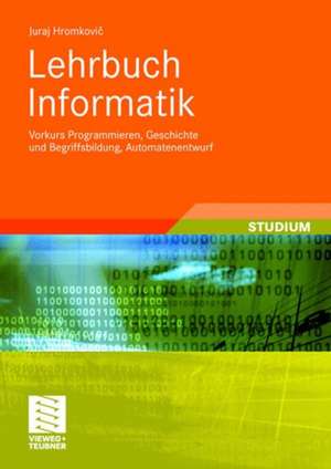 Lehrbuch Informatik: Vorkurs Programmieren, Geschichte und Begriffsbildung, Automatenentwurf de Juraj Hromkovic