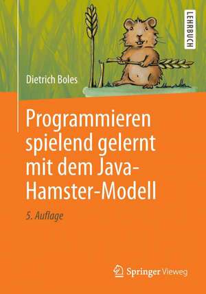 Programmieren spielend gelernt mit dem Java-Hamster-Modell de Dietrich Boles