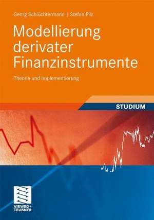 Modellierung derivater Finanzinstrumente: Theorie und Implementierung de Georg Schlüchtermann