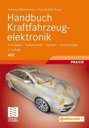 Handbuch Kraftfahrzeugelektronik: Grundlagen - Komponenten - Systeme - Anwendungen de Henning Wallentowitz