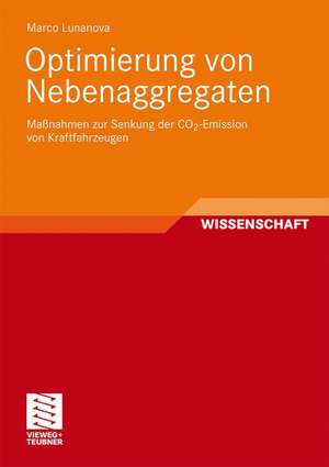 Optimierung von Nebenaggregaten: Maßnahmen zur Senkung der CO2-Emission von Kraftfahrzeugen de Marco Lunanova