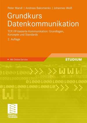 Grundkurs Datenkommunikation: TCP/IP-basierte Kommunikation: Grundlagen, Konzepte und Standards de Peter Mandl