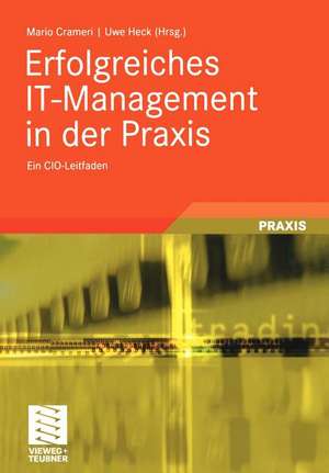 Erfolgreiches IT-Management in der Praxis: Ein CIO-Leitfaden de Mario Crameri