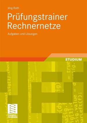 Prüfungstrainer Rechnernetze: Aufgaben und Lösungen de Jörg Roth