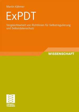 ExPDT: Vergleichbarkeit von Richtlinien für Selbstregulierung und Selbstdatenschutz de Martin Kähmer