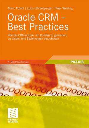 Oracle CRM - Best Practices: Wie Sie CRM nutzen, um Kunden zu gewinnen, zu binden und Beziehungen auszubauen de Mario Pufahl