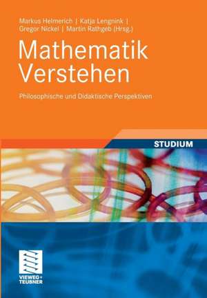 Mathematik verstehen: Philosophische und didaktische Perspektiven de Markus Helmerich