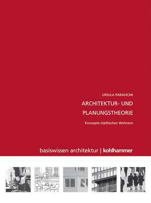 Architektur- und Planungstheorie: Konzepte städtischen Wohnens de Ursula Paravicini