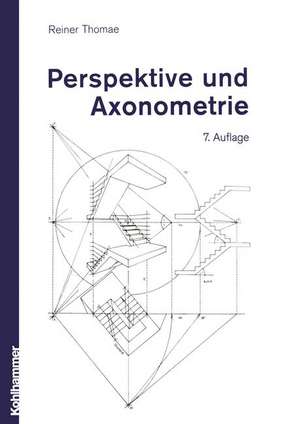 Perspektive und Axonometrie de Reiner Thomae