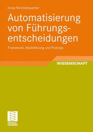 Automatisierung von Führungsentscheidungen: Framework, Modellierung und Prototyp de Jonas Rommelspacher