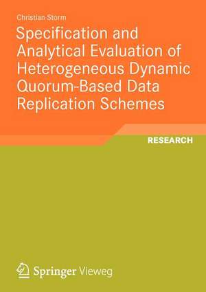 Specification and Analytical Evaluation of Heterogeneous Dynamic Quorum-Based Data Replication Schemes de Christian Storm