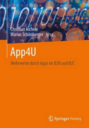 App4U: Mehrwerte durch Apps im B2B und B2C de Christian Aichele