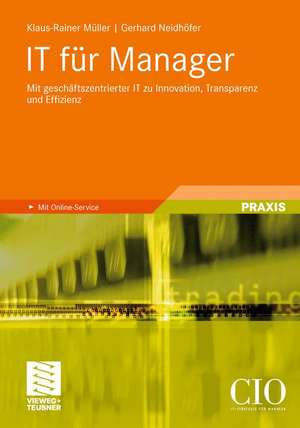 IT für Manager: Mit geschäftszentrierter IT zu Innovation, Transparenz und Effizienz de Klaus-Rainer Müller