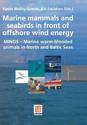 Marine mammals and seabirds in front of offshore wind energy: MINOS - Marine warm-blooded animals in North and Baltic Seas de Katrin Wollny-Goerke