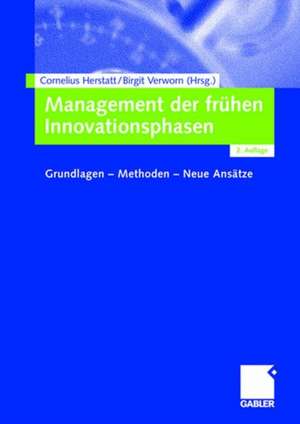 Management der frühen Innovationsphasen: Grundlagen - Methoden - Neue Ansätze de Cornelius Herstatt