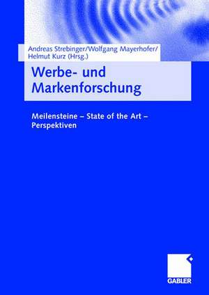 Werbe- und Markenforschung: Meilensteine - State of the Art - Perspektiven de Andreas Strebinger