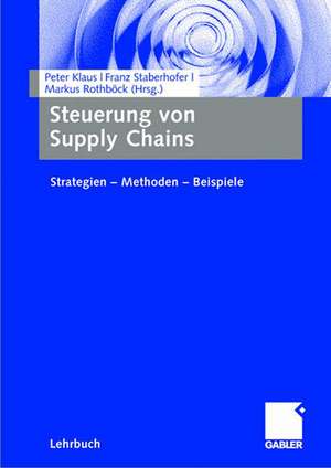 Steuerung von Supply Chains: Strategien - Methoden - Beispiele de Peter Klaus