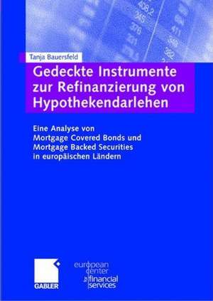 Gedeckte Instrumente zur Refinanzierung von Hypothekendarlehen: Eine Analyse von Mortgage Covered Bonds und Mortgage Backed Securities in europäischen Ländern de Tanja Kronen