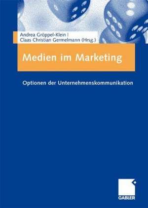 Medien im Marketing: Optionen der Unternehmenskommunikation de Andrea Gröppel-Klein