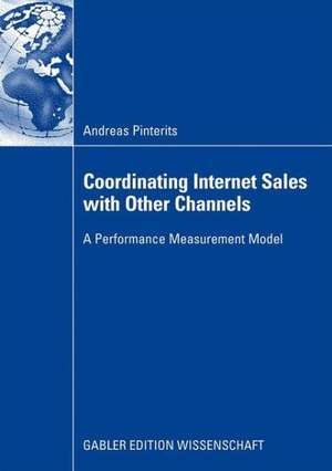 Coordinating Internet Sales with Other Channels: A Performance Measurement Model de Andreas Pinterits