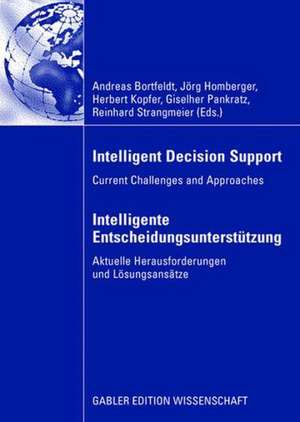 Intelligent Decision Support - Intelligente Entscheidungsunterstützung: Current Challenges and Approaches - Aktuelle Herausforderungen und Lösungsansätze de Dr. Andreas Bortfeldt