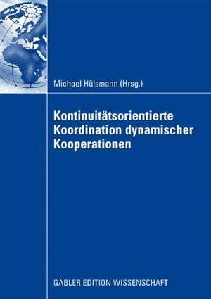 Kontinuitätsorientierte Koordination dynamischer Kooperationen de Michael Hülsmann