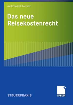 Das neue Reisekostenrecht de Axel-Friedrich Foerster