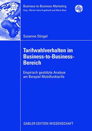 Tarifwahlverhalten im Business-to-Business-Bereich: Empirisch gestützte Analyse am Beispiel Mobilfunktarife de Susanne Stingel