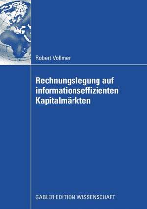 Rechnungslegung auf informationseffizienten Kapitalmärkten de Robert Vollmer