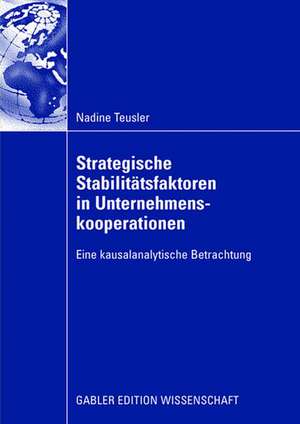 Strategische Stabilitätsfaktoren in Unternehmenskooperationen: Eine kausalanalytische Betrachtung de Nadine Teusler