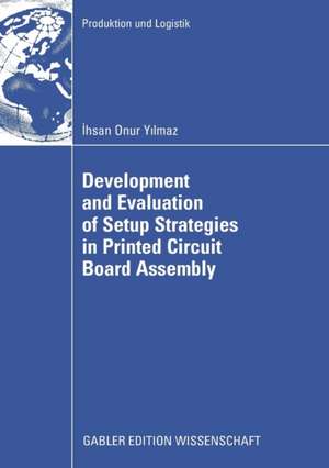 Development and Evaluation of Setup Strategies in Printed Circuit Board Assembly de Ihsan Onur Yilmaz