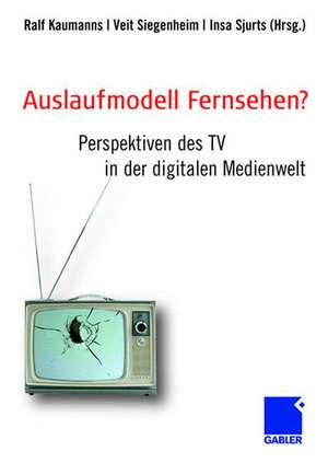 Auslaufmodell Fernsehen?: Perspektiven des TV in der digitalen Medienwelt de Ralf Kaumanns