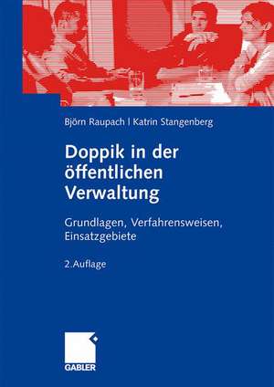 Doppik in der öffentlichen Verwaltung: Grundlagen, Verfahrensweisen, Einsatzgebiete de Björn Raupach