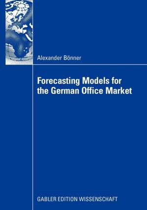 Forecasting Models for the German Office Market de Alexander Bönner