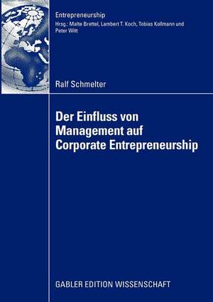 Der Einfluss von Management auf Corporate Entrepreneurship de Ralf Schmelter