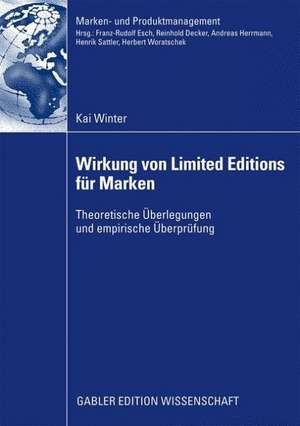 Wirkung von Limited Editions für Marken: Theoretische Überlegungen und empirische Überprüfung de Kai Winter