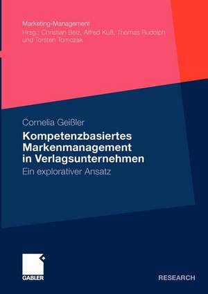 Kompetenzbasiertes Markenmanagement in Verlagsunternehmen: Ein explorativer Ansatz de Cornelia Geißler