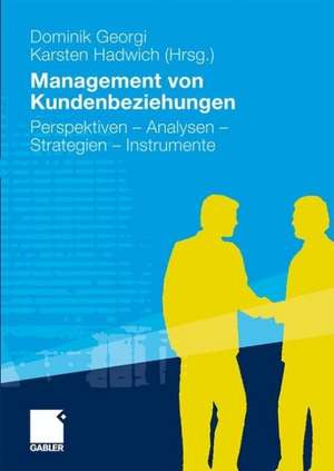 Management von Kundenbeziehungen: Perspektiven - Analysen - Strategien - Instrumente de Dominik Georgi