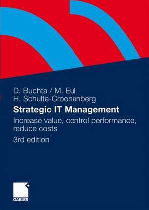 Strategic IT-Management: Increase value, control performance, reduce costs de Dirk Buchta